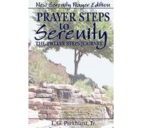 Prayer Steps to Serenity The Twelve Steps Journey: New Serenity Prayer Edition