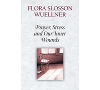 Prayer, Stress and Our Inner Wounds