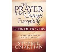 The Prayer That Changes Everything Book of Prayers: The Hidden Power of Praising God