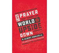 Prayer That Turns the World Upside Down: The Lord's Prayer as a Manifesto for Revolution