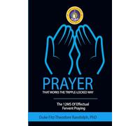 PRAYER THAT WORKS THE TRIPLE-LOCKED WAY: The 12MS Of Effectual Fervent Praying