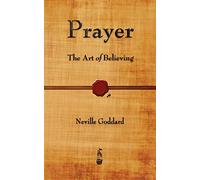 Prayer: The Art of Believing