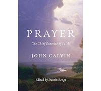 Prayer: The Chief Exercise of Faith