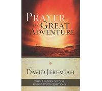Prayer the Great Adventure Study Guide with Leader