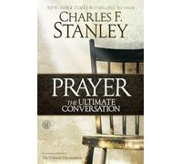 Prayer: The Ultimate Conversation