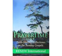 Prayer Time - Cycle B - Faith Sharing Reflections on the Sunday Gospels