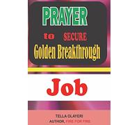 Prayer to Secure Golden Breakthrough Job: Secrets Of Job Interview (Prayers For Financial Breakthrough)