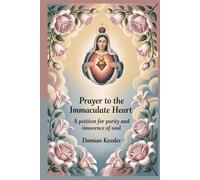 Prayer to the Immaculate Heart: A petition for purity and innocence of soul