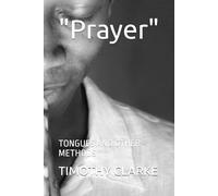 "Prayer": TONGUES AND OTHER METHODS (SHORT STUDY SERIES TO SPIRITUAL MATURITY)