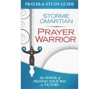 Prayer Warrior Prayer and Study Guide: The Power of Praying(r) Your Way to Victory: The Power of Praying Your Way to Victory