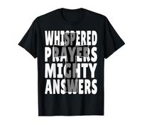 Prayer Warrior Quote God Whispered Prayers Mighty Answers T-Shirt