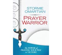 Prayer Warrior : The Power of Praying Your Way to Victory