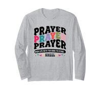 Prayer When Life Gets Too Hard to Stand - Kneel Long Sleeve T-Shirt