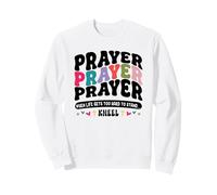 Prayer When Life Gets Too Hard To Stand - Kneel Sweatshirt