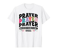Prayer When Life Gets Too Hard to Stand - Kneel T-Shirt