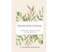 Prayer With Purpose: Listening, Reflection, and Becoming