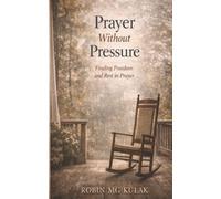 Prayer without Pressure: Discerning God’s Invitation With Peace and Trust