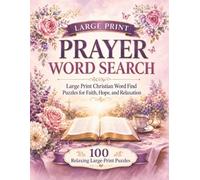 Prayer Word Search Large Print: 100 Relaxing Christian Word Find Puzzles with Scripture References, Short Prayers, Faith, Hope, and Peace for Adults and Seniors