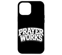 Prayer Works Christian Faith Jesus Worship Inspirational God Case for iPhone 12 Pro Max