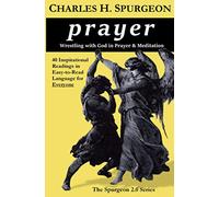 prayer: Wrestling with God in Prayer and Meditation: 2 (The Spurgeon 2.0 Series)