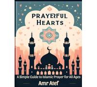 Prayerful Hearts: A Simple Guide to Islamic Prayer for All Ages (Fortress of the Muslim)