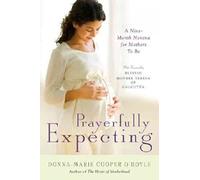 Prayerfully Expecting: A Nine-Month Novena for Mothers-To-Be