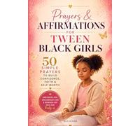 Prayers & Affirmations for Tween Black Girls: 50 Simple Prayers to Build Confidence, Self-Love & Faith