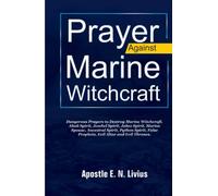 PRAYERS AGAINST MARINE WITCHCRAFT: Dangerous Prayers To Destroy Marine Witchcrafts, Ahab Spirit, Jezebel Spirit, Jabez Spirit, Marine Spouse, Ancestral Spirit, Python Spirit False Prophets, Evil Altar