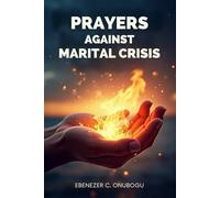 PRAYERS AGAINST MARITAL CRISIS (The Marriage Deliverance Series)