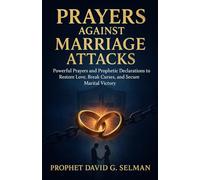 Prayers against Marriage attacks: Powerful Prayers and Prophetic Declarations to Restore Love, Break Curses, and Secure Marital Victory (The Christian Breakthrough Series)