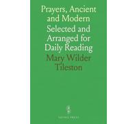 Prayers, Ancient and Modern: Selected and Arranged for Daily Reading