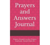 Prayers and Answers Journal: Prayers, Answers to your Prayers, Gratitude - Record them All