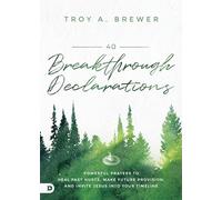 Prayers and Declarations to Redeem Your Timeline: Powerful Prayers to Heal Past Hurts, Make Future Provision, and Invite Jesus into Your Timeline