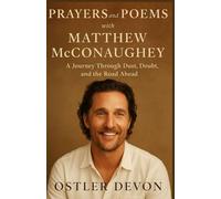 Prayers and Poems with Matthew McConaughey - A Journey Through Dust, Doubt, and the Road Ahead