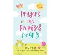 Prayers and Promises for Girls: 200 Days of Inspiration and Encouragement