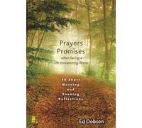 Prayers and Promises When Facing a Life-Threatening Illness: 30 Short Morning and Evening Reflections