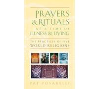 Prayers and Rituals at a Time of Illness and Dying: The Practices of Five World Religions