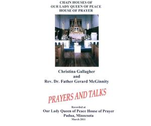Prayers and Talks - Christina Gallagher and Rev Dr Father Gerard McGinnity recorded at Our Lady Queen of Peace House of Prayer, Padua, Minnesota, March 2011