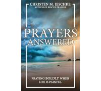 Prayers Answered: Praying Boldly When Life Is Painful