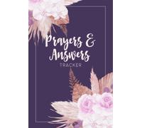 Prayers & Answers Tracker: Prayers and Answers Notebook | Prayer Journal for Keeping Track of Time Spent with God and How He Has Answered Your Prayers - Purple Floral Cover Design