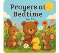 Prayers at Bedtime: Gentle Bedtime Prayers with Cute Animal Friends for Ages 3-5