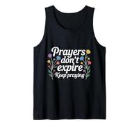 Prayers Don't Expire Keep Praying Faith Hope Message - Tank Top