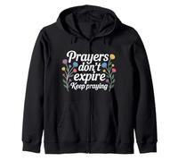 Prayers Don't Expire Keep Praying Faith Hope Message - Zip Hoodie