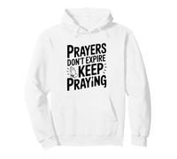 Prayers Don't Expire Keep Praying Inspirational Pullover Hoodie
