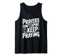 Prayers Don't Expire Keep Praying Inspirational Tank Top