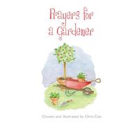 Prayers for a Gardener (Christian Books) [Hardcover] Various [Hardcover] Various [Hardcover] Various