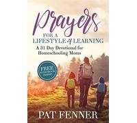 Prayers for a Lifestyle of Learning: A 31-day Devotional for Homeschooling Moms