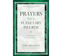 Prayers for a Planetary Pilgrim: A Personal Manual for Prayer and Ritual