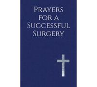 Prayers for a Successful Surgery: Finding Peace, Healing, and Hope in God's Care