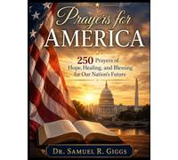 Prayers for America: 250 Prayers of Hope, Healing, and Blessing for Our Nation's Future